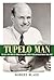 Tupelo Man: The Life and Times of George McLean, a Most Peculiar Newspaper Publisher (Willie Morris Books in Memoir and Biography)