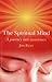 The Spiritual Mind: A Journ...