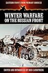 Winter Warfare on the Russian Front Winter Warfare on the Russian Front