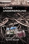 Living Underground by Ruth E.  Walker