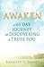 Awaken: A 65 Day Journey to Discovering a Truer You