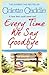 Every Time We Say Goodbye by Colette Caddle