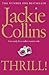 Thrill! by Jackie Collins Thrill! by Jackie Collins