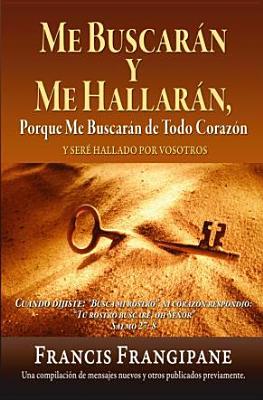 Me buscarán y me hallarán: Porque me buscarán de todo corazón y seré hallado por vosotros.