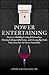 Power Entertaining: Secrets to Building Lasting Relationships, Hosting Unforgettable Events, and Closing Big Deals from America's 1st Master Sommelier