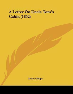 A Letter On Uncle Tom S Cabin 1852 By Arthur Helps