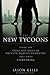 The New Tycoons: Inside the Trillion Dollar Private Equity Industry That Owns Everything