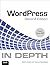 WordPress In Depth: Covers Version 3.1