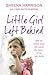 Little Girl Left Behind by Sheena Harrison Little Girl Left Behind by Sheena Harrison
