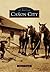 Cañon City (Images of America: Colorado)