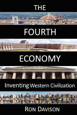 The Fourth Economy: Inventing Western Civilization