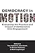 Democracy in Motion: Evaluating the Practice and Impact of Deliberative Civic Engagement