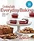Cooking Light Everyday Baking: 150 Quick & Simple Recipes...Good to the Last Crumb