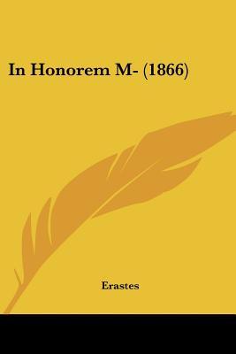 In Honorem M- (1866) (Legacy Reprint)