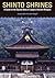 Shinto Shrines: A Guide to the Sacred Sites of Japan’s Ancient Religion