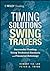 Timing Solutions for Swing Traders: Successful Trading Using Technical Analysis and Financial Astrology