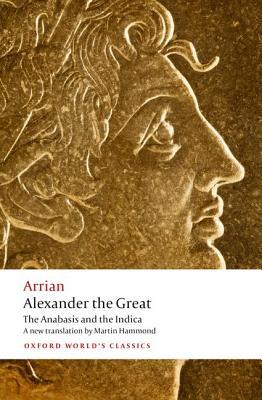 Alexander the Great: The Anabasis and the Indica (Paperback)