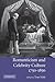 Romanticism and Celebrity Culture, 1750–1850 by Tom Mole