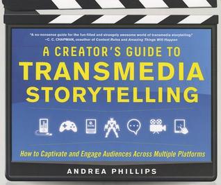 A Creator's Guide to Transmedia Storytelling: How to Captivate and Engage Audiences Across Multiple Platforms (Hardcover)