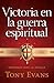 Victoria en la guerra espiritual: Prepárese para la batalla (Spanish Edition)