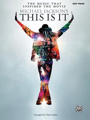 The Music That Inspired the Movie - Michael Jackson's This Is It | Piano Sheet Music Songbook for Piano Keyboard | Lyrics Chord Symbols Full Color Photos | 15 Songs Arranged by Dan Coates