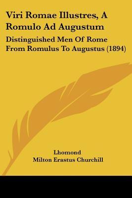 Viri Romae Illustres, A Romulo Ad Augustum: Distinguished Men Of Rome From Romulus To Augustus (1894)