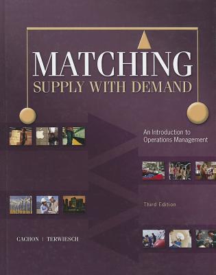 Matching Supply with Demand: An Introduction to Operations Management (Hardcover)