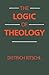 The Logic of Theology by Dietrich Ritschl