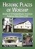 Historic Places of Worship: Stories of 51 Extraordinary American Religious Sites Since 1300