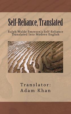 Self-Reliance, Translated: Ralph Waldo Emerson's Self-Reliance Translated Into Modern English (Paperback)