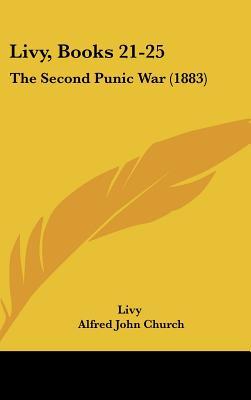 Livy, Books 21-25: The Second Punic War (1883)