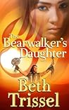 The Bearwalker's Daughter by Beth Trissel