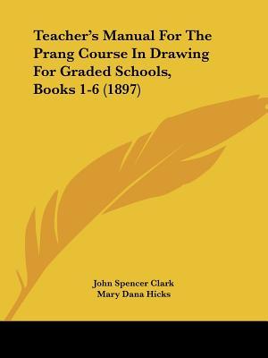 Teacher's Manual For The Prang Course In Drawing For Graded Schools, Books 1-6 (1897)