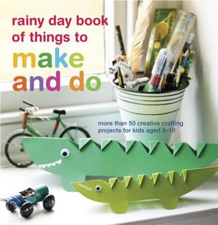 Rainy Day Book Of Things To Make And Do (Paperback)