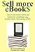 $ell More eBook$: How to increase sales and Amazon rankings using Kindle Direct Publishing