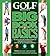 GOLF MAGAZINE'S BIG BOOK OF BASICS: Your step-by-step guide to building a complete and reliable game from the ground up WITH THE TOP 100 TEACHERS IN AMERICA