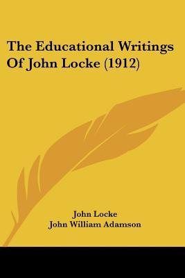 The Educational Writings of John Locke (Paperback)