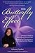 The Butterfly Effect: A Woman's Guide to Discovering Your True Self, Changing Your Circumstances & Living Your Life Purpose