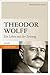 Theodor Wolff: Ein Leben mit der Zeitung (German Edition)