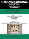 Organic Cooking: Eating Well: "Organic Gourmet Recipes for a Healthier Life"