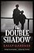 The Double Shadow