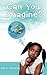 Can You Imagine? by Adeife Adeniran