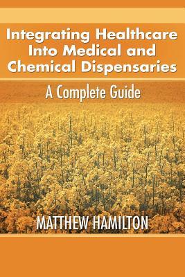 Integrating Healthcare Into Medical And Chemical Dispensaries: A Complete Guide
