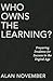 Who Owns the Learning?: Preparing Students for Success in the Digital Age