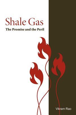 Shale Gas: The Promise and the Peril (RTI Press Books)