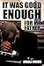 It Was Good Enough For My Father by Angela Morris