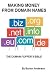 Making Money From Domain Names: The Domain Flipper's Bible
