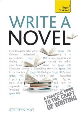 Write a Novel, 2nd Edition: A Teach Yourself Guide (Teach Yourself: Writing)