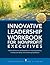 Innovative Leadership Workbook for Nonprofit Executives
