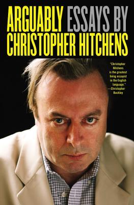 Arguably: Essays by Christopher Hitchens